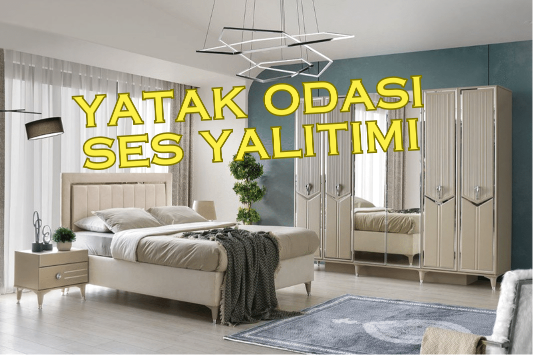 Yatak Odası Ses Yalıtımı